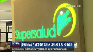 Supersalud ordenó a 36 EPS devolver 36000 millones al Fosyga [upl. by Eimmaj999]