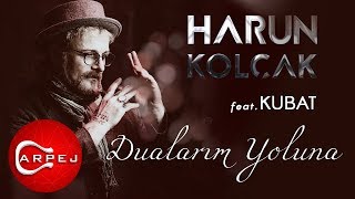 Harun Kolçak  Dualarım Yoluna feat Kubat Official Audio [upl. by Nitza]