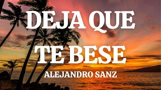 Alejandro Sanz  Deja Que Te Bese ft Marc Anthony LetraLyrics [upl. by Jammie]