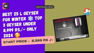 Best Geyser 25 litre  Top 3 Geyser Price [upl. by Nitin]