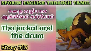 Spoken English through Tamil Story 13 The jackal and the drum [upl. by Erret]