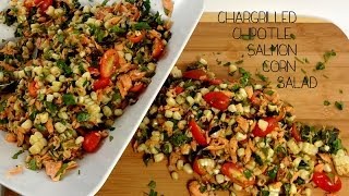 Chargrilled Chipotle Salmon and Corn Salad [upl. by Lionello]