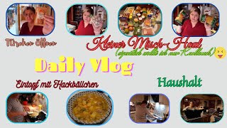 Daily Vlog  Kleiner MischHaul  ein bisschen Haushalt  Termine  Gemüseeintopf mit Hackbällchen [upl. by Murielle]