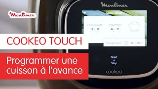 Comment programmer une cuisson à lavance avec COOKEO TOUCH   Les Tutos Moulinex [upl. by Ytak]