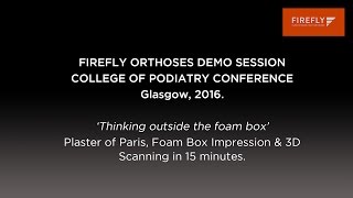 Firefly Orthoses  College of Podiatry Demo Session 2016 [upl. by Haidej255]