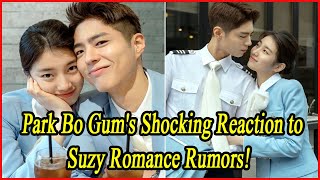 Park Bo Gums Shocking Reaction to Suzy Romance Rumors [upl. by Motteo]