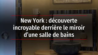 New York  découverte incroyable derrière le miroir d’une salle de bains [upl. by Nytsyrk]