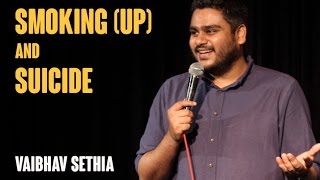 Smoking up amp Suicide  Stand up comedy by Vaibhav Sethia [upl. by Budd]