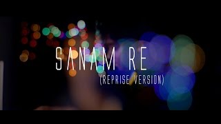 Sanam re  Reprise Version Title Song  Ashok Singh Arijit Singh Mithoon [upl. by Oiragelo613]