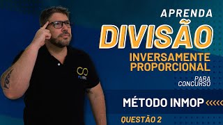 Aprenda DIVISÃO INVERSAMENTE PROPORCIONAL com o método INMOP [upl. by Zakarias]