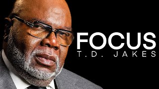 STAY FOCUSED  TD Jakes Motivational Video [upl. by Sivram]