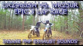 EPIC RACE DRZ400SM VS WR250R  3 Laps  Best FMF Exhaust Sound [upl. by Nnaarual]