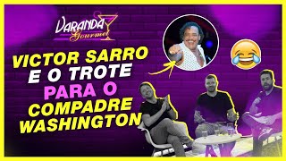 TROTE PARA O COMPADRE WASHINGTON E DESAFIO DE PIADAS COM VICTOR SARRO  LIVE DO VARANDA  4 [upl. by Esaertal916]