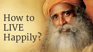 How to Live Happily Sadhguru Answers [upl. by Oiragelo544]