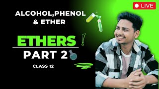 ETHER  CLASS 12  PART 2  BIPIN SIR CLASSSES LIVE [upl. by Trust647]