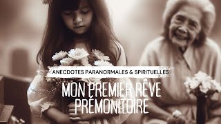 MON PREMIER RÊVE PRÉMONITOIRE  ANECDOTES PARANORMALES amp SPIRITUELLES [upl. by Ivek48]