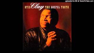 When The Gates Swing Open Otis Clay The Gospel Truth [upl. by Akaenahs653]