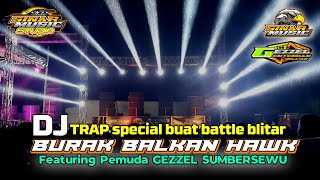 Trap Burak Balkan Hawk V2  Special Yang di Pakai Buat Battle  Featuring Gezzel Sumbersewu [upl. by Kcirdorb]