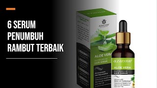 Rekomendasi 6 Serum Terbaik Penumbuh Rambut [upl. by Gerhardt]