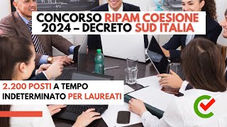 Concorso RIPAM Coesione 2024 Decreto Sud Italia 2 200 posti a tempo indeterminato per laureati [upl. by Halbert]