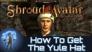 Shroud Of The Avatar How To Get The Yule Hat [upl. by Ardnuat]