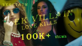 Ek Villain  Love Kills  Galliyan Returns Edit  vegetadm8013 [upl. by Enilrek700]