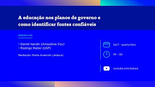 Webinário A educação nos planos de governo e como identificar fontes confiáveis [upl. by Idnim]