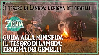 Il Tesoro di Lambda LEnigma dei Gemelli Guida alla Minisfida Zelda Tears of the Kingdom [upl. by Esmerolda]