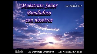 Del Salmo 32 Muéstrate Señor bondadoso con nosotros [upl. by Boyt481]