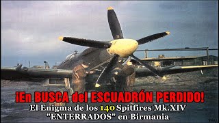 ¡En Busca del Escuadrón PERDIDO El enigma de los 140 Spitfires quotENTERRADOSquot en Birmania en 1945 [upl. by Dom]