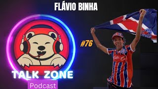 FLÁVIO BINHA  Talkzone Podcast 76 [upl. by Frederick]