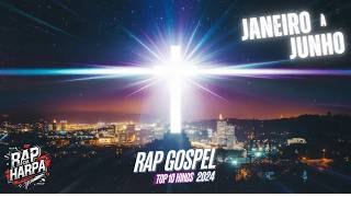 Top 10 Trap  Rap Gospel 2024 Os Melhores Hinos do Rap Da Harpa Janeiro a Junho [upl. by Adnolahs]