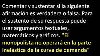 ¿Puede el monopolio producir en la zona inelástica de la demanda  EF05 Microeconomía avanzada [upl. by Pratt]