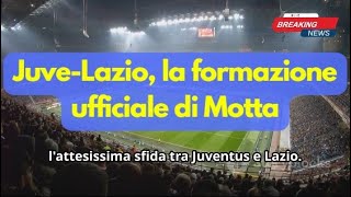 JuveLazio La Formazione Ufficiale di Motta con un Tocco di Umorismo [upl. by Atinihc]