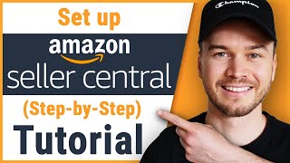 How to Set up Amazon Seller Account 2024 StepbyStep Walkthrough [upl. by Ytsur]