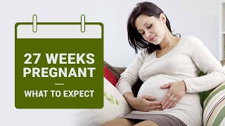 27 Weeks Pregnant  Symptoms Baby Size Dos and Donts [upl. by Idissac]