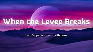 When the Levee Breaks  Led Zeppelin LyricsVietsub cover by Helions [upl. by Anitirhc]