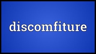 Discomfiture Meaning [upl. by Eirot]