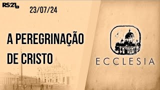 A peregrinação de Cristo  Ecclesia  23072024 [upl. by Eednar]