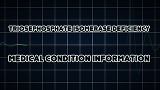 Triosephosphate isomerase deficiency Medical Condition [upl. by Frulla]