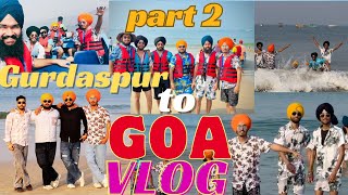 gurdaspur to GOA🌴🌊  part 2 Goa beach full enjoy ⛵️Punjab to goa trip 2024 [upl. by Doowron]