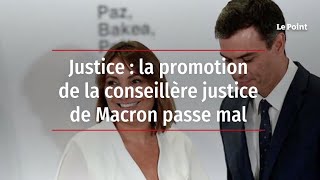 Justice  la promotion de la conseillère justice de Macron passe mal [upl. by Lotsyrk]