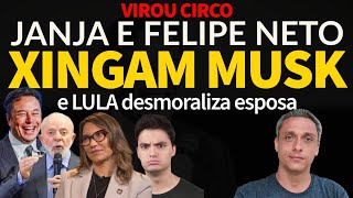 Que CIRCO JANJA xinga Elon Musk Felipe Neto entra na briga LULA desmoraliza esposapqp [upl. by Anyela145]