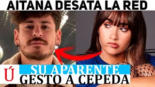 ¡Wow El gesto de Aitana con Cepeda que ha desatado las redes sociales y se trata de un error [upl. by Nnylirak]