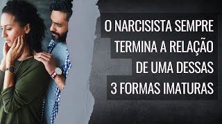 Narcisistas terminam relacionamentos dessas 3 formas [upl. by Yelhsa550]