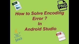 how to solve encoding error PNGJPGXMLJAVA in android studio [upl. by Epuladaug143]