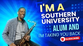 Im a Southern University Alum and Im Taking You Back [upl. by Gardell816]