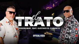 El Trato  Piridelmar feat Gustavo El Cubanito  Video Oficial  Salsa Urbana 2024 [upl. by Deyes]