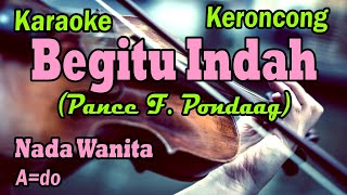 Begitu Indah karaoke keroncong ll nada wanita DidiSuhardicy1bh karaokelagulawas [upl. by Hadlee302]