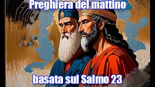 Preghiera del mattino basata sul Salmo 23 [upl. by Tilney]